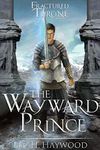 The Wayward Prince (Fractured Throne Book 2)