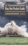 The Bug Out Pocket Guide: A Compact and Complete Introduction to Bugging Out When The SHTF