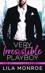 Very Irresistible Playboy: A Romant