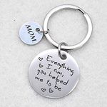 Mother's Day Gifts for Mom - Everything I Am You Helped Me to Be Keychain Christmas Gifts Birthday Gifts for Mom Mum Mother from Son Daughter