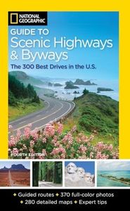 National Geographic Guide to Scenic Highways and Byways [Lingua Inglese]: The 300 Best Drives in the U.S.