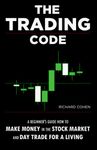 The Trading Code: A Beginner's Guide how to Make Money in the Stock Market and Day Trade for a Living