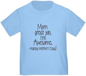 CafePress Mom Great Job Im Awesome! Happy Mothers Day T Shir Cute Toddler T-Shirt, 100% Cotton Baby Blue