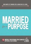Married for a Purpose: New Habits of Thinking for a Higher Way of Living: 52 Weekly Devotions for Couples (Hardcover) Perfect Engagement and Anniversary Gift for Couples