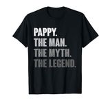 Pappy The Man The Myth The Legend Funny Gift for Pappy T-Shirt