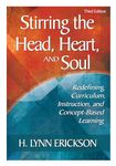 Stirring the Head, Heart, and Soul: Redefining Curriculum, Instruction, and Concept-Based Learning