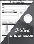 T-Shirt Order Book: Small Business Order Tracking Organizer Form For Direct Selling, Retail Store, Or Online Business