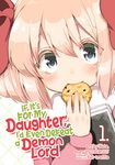 If It's for My Daughter, I'd Even Defeat a Demon Lord (Manga) Vol. 1: Q&A for the Core and Certifying Exams