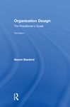Organization Design: The Practitioner’s Guide