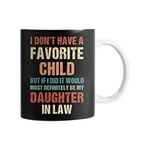 I Don't Have A Favorite Child But If I Did It Would Most Definitely Be My Daughter in Law Mug Funny 11oz Ceramic White Mug Mother-in-Law Coffee Mug Gift for Father Mother in Law for Christmas