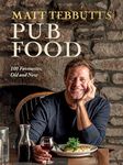 Matt Tebbutt's Pub Food: 100 Favourites, Old and New