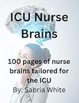 ICU Nurse Brain: 100 pages of nurse
