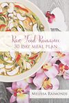 Raw Food Romance - 30 Day Meal Plan - Volume I: 30 Day Meal Plan featuring new recipes by Lissa!: Volume 1 (Raw Food Romance Meal Plans and Recipes)