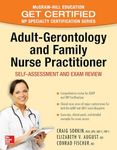 Adult-Gerontology and Family Nurse Practitioner: Self-Assessment and Exam Review: Self-Assessment and Exam Review: Nursing Certification Review