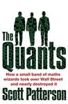 Quants, The: The maths geniuses who brought down Wall Street