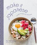 Make It Japanese: Simple Recipes for Everyone: Simple Recipes for Everyone: A Cookbook