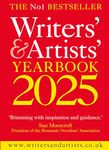 Writers' & Artists' Yearbook 2025: The best advice on how to write and get published (Writers' and Artists')