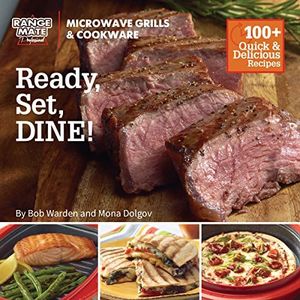 Range Mate Pro Microwave Grill “Ready, Set Dine” Cookbook