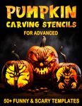 Pumpkin Carving Stencils for Advanced: 50+ Funny & Spooky Jack olantern Templates for Carving Pumpkins, Decorating & Halloween Crafts| Different Patterns Sizes to Match All Pumpkin Sizes