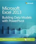 Microsoft Excel 2013 Building Data Models with PowerPivot (Business Skills)