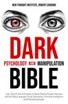 Dark Psychology and Manipulation Bible: Learn Secrets and Techniques to Speed Reading People Intentions with NLP, Body Language, Facial Expressions, Emotional Intelligence and Mind Hacking Easily.