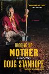 Digging Up Mother: A Love Story