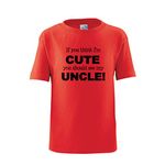 Apericots Funny If You Think I’m Cute You Should See My Uncle Unisex Kids T-Shirt (5/6T, Red)