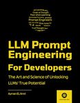 LLM Prompt Engineering For Developers: The Art and Science of Unlocking LLMs' True Potential