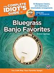 The Complete Idiot's Guide to Bluegrass Banjo Favorites: You Can Play Your Favorite Bluegrass Songs!