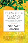 If I Can Cook/You Know God Can: African American Food Memories, Meditations, and Recipes: 2 (Celebrating Black Women Writers)