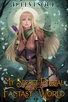 My Secret Portal to A Fantasy World Book 1 (My Secret Portal to A Fantasy World.)