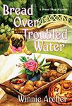 Bread Over Troubled Water (A Bread Shop Mystery Book 8)