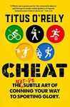 Cheat: The not-so-subtle art of conning your way to sporting glory