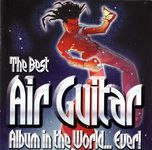 The Best Air Guitar Album in the World...Ever Vol.1