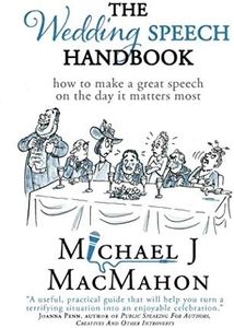 The Wedding Speech Handbook: ... how to make a great speech on the day it matters most