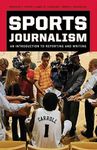 Sports Journalism: An Introduction to Reporting and Writing