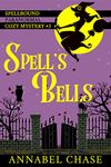 Spell's Bells (Spellbound Paranormal Cozy Mystery Book 3)