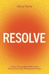 Resolve: A Story of Courage, Healthy Inquiry and Recovery from Sibling Sexual Abuse