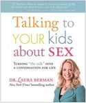 Talking to Your Kids About Sex: turning "the talk" into a conversation for life