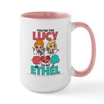 CafePress Lucy to My Ethel Large Mug 15 oz (444 ml) Ceramic Coffee Mug