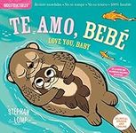 Indestructibles: Te amo, bebé / Love You, Baby: Chew Proof · Rip Proof · Nontoxic · 100% Washable (Book for Babies, Newborn Books, Safe to Chew)