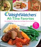 Weight Watchers® All–Time Favorites: Over 200 Best–Ever Recipes from the Weight Watchers Test Kitchens