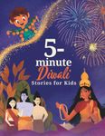 5-Minute Diwali Stories for Kids: A Collection of Stories about Indian Mythology, Hindu Deities, Diwali Customs and Traditions for Children