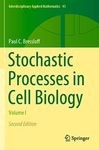 Stochastic Processes in Cell Biology: Volume I: 41