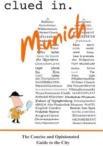 Clued In Munich: The Concise and Opinionated Guide to the City