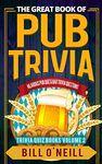 The Great Book of Pub Trivia: Hilarious Pub Quiz & Bar Trivia Questions (Trivia Quiz Books 2)