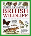 My First Encyclopedia of British Wildlife: Mammals, Birds, Fish, Bugs, Flowers, Trees