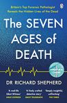 The Seven Ages of Death: A Forensic Pathologist's Journey Through Life