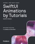 SwiftUI Animations by Tutorials (First Edition): SwiftUI in Motion