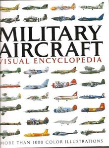 Military Aircraft: Visual Encyclopedia (More Than 1000 Color Illustrations) by Staff (2009-05-04)